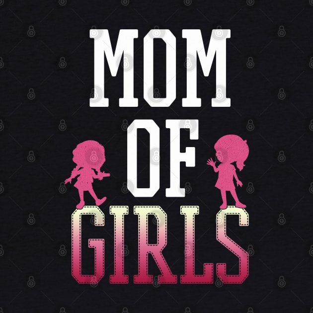 Mom Of Girls - Gift Mother  Mother Of Girls by giftideas